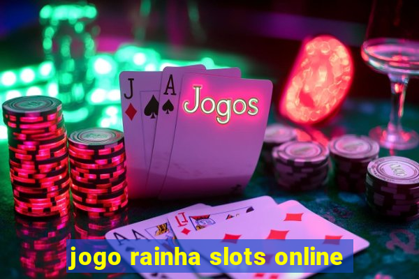 jogo rainha slots online